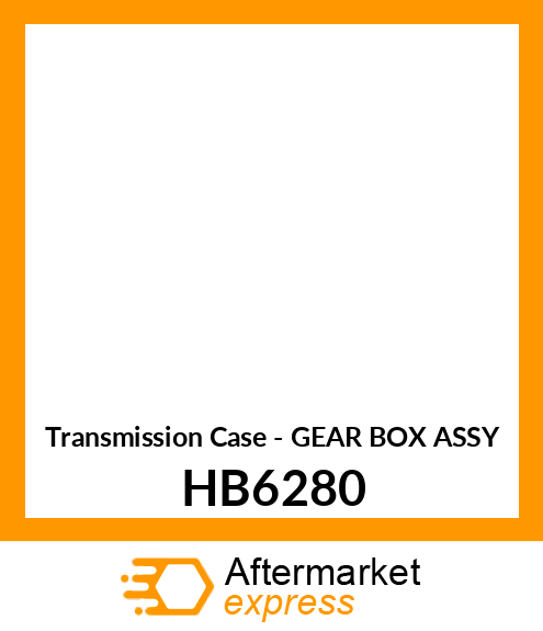 Transmission Case - GEAR BOX ASSY HB6280