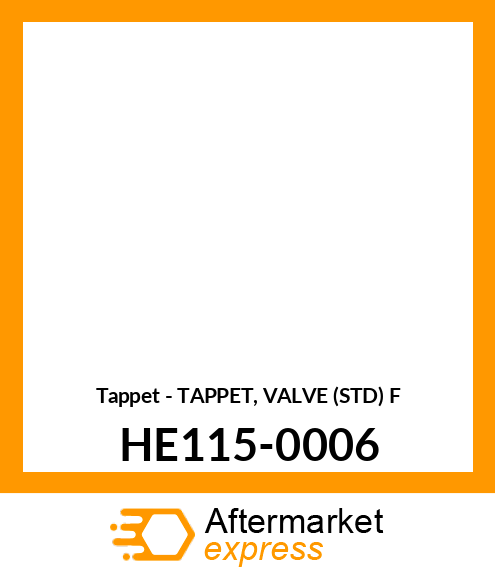 Tappet - TAPPET, VALVE (STD) F HE115-0006