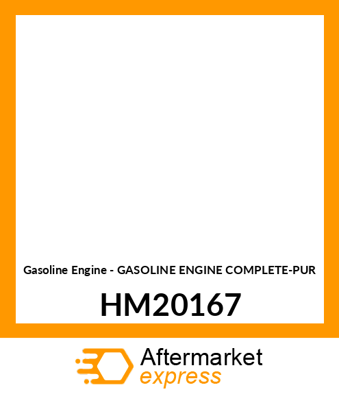 Gasoline Engine - GASOLINE ENGINE COMPLETE-PUR HM20167