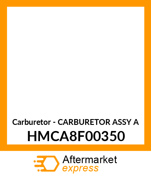 Carburetor - CARBURETOR ASSY A HMCA8F00350