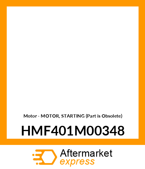 Motor - MOTOR, STARTING (Part is Obsolete) HMF401M00348