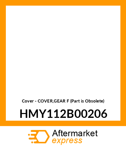 Cover - COVER,GEAR F (Part is Obsolete) HMY112B00206