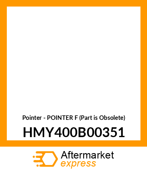 Pointer - POINTER F (Part is Obsolete) HMY400B00351