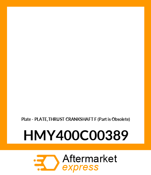 Plate - PLATE,THRUST CRANKSHAFT F (Part is Obsolete) HMY400C00389