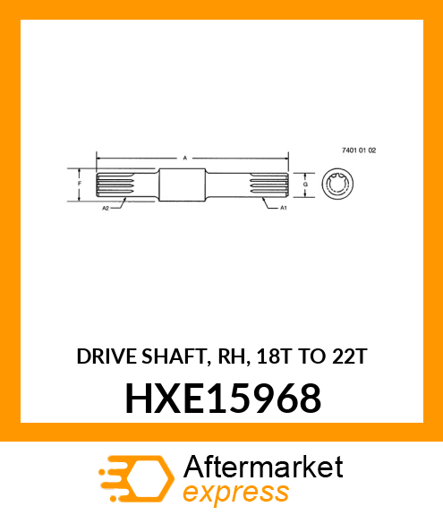 DRIVE SHAFT, RH, 18T TO 22T HXE15968