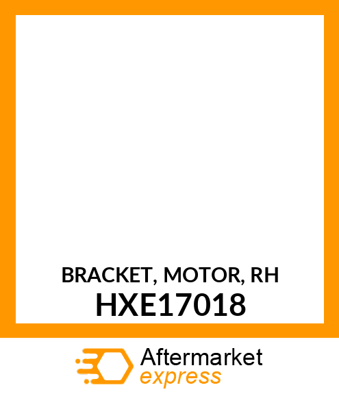 BRACKET, MOTOR, RH HXE17018