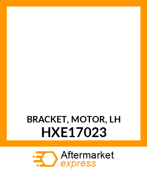 BRACKET, MOTOR, LH HXE17023