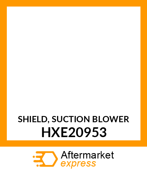 SHIELD, SUCTION BLOWER HXE20953