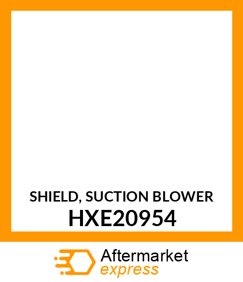 SHIELD, SUCTION BLOWER HXE20954