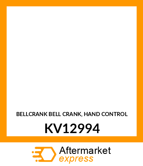 BELLCRANK BELL CRANK, HAND CONTROL KV12994