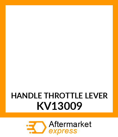 HANDLE THROTTLE LEVER KV13009