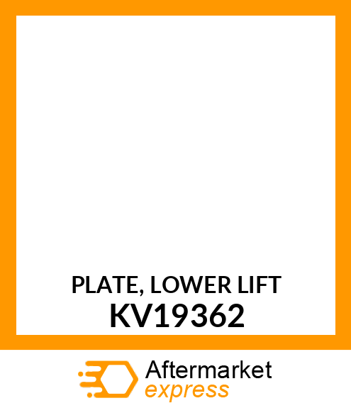 PLATE, LOWER LIFT KV19362