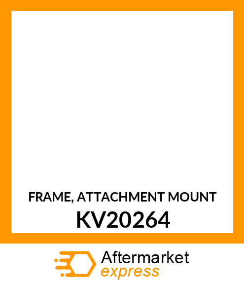 FRAME, ATTACHMENT MOUNT KV20264