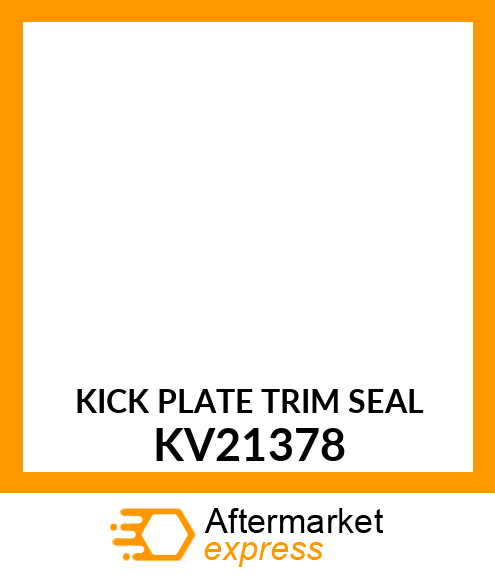 KICK PLATE TRIM SEAL KV21378