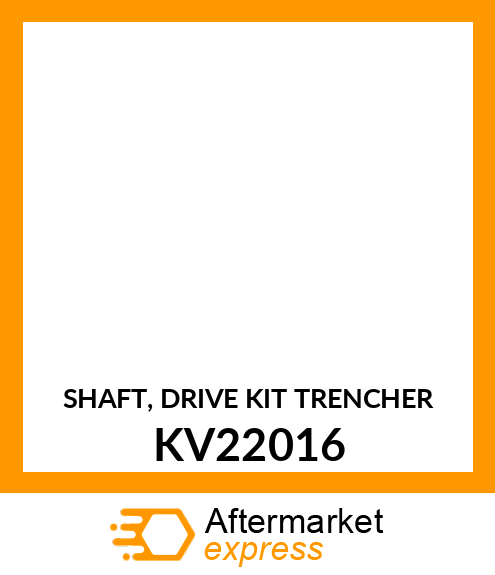 SHAFT, DRIVE KIT TRENCHER KV22016