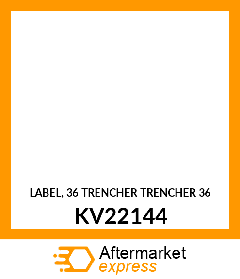 LABEL, 36 TRENCHER TRENCHER 36 KV22144