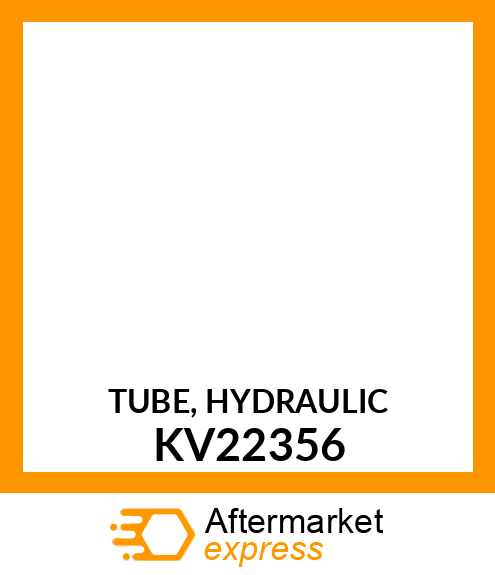 TUBE, HYDRAULIC KV22356