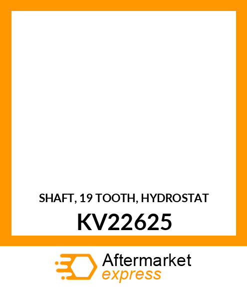 SHAFT, 19 TOOTH, HYDROSTAT KV22625