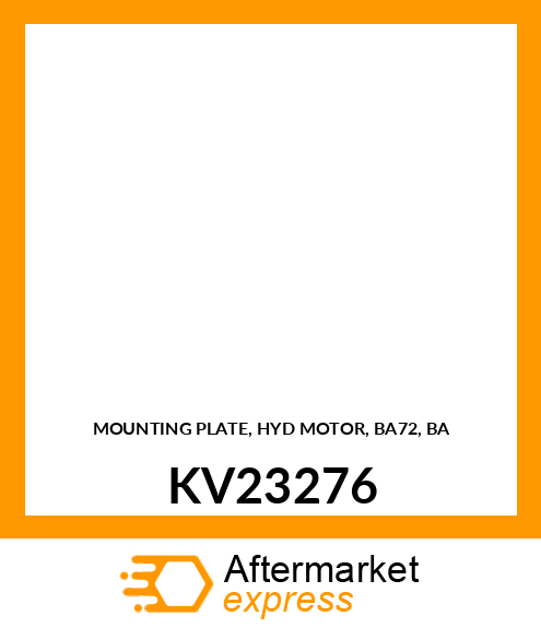 MOUNTING PLATE, HYD MOTOR, BA72, BA KV23276