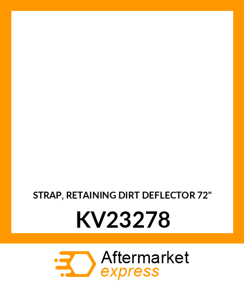 STRAP, RETAINING DIRT DEFLECTOR 72" KV23278