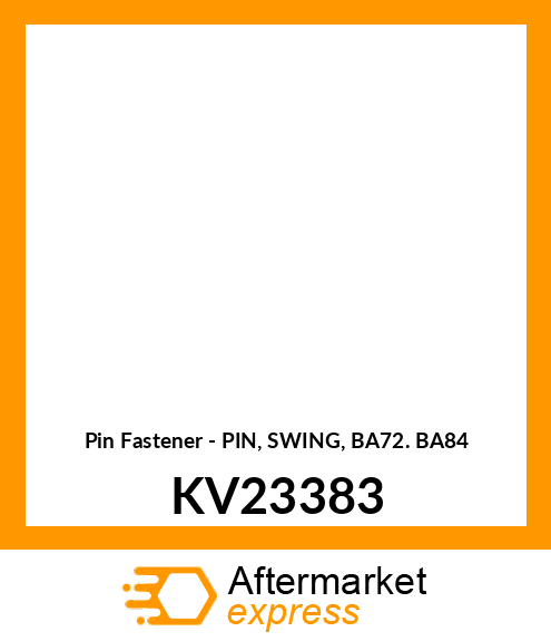 Pin Fastener - PIN, SWING, BA72. BA84 KV23383