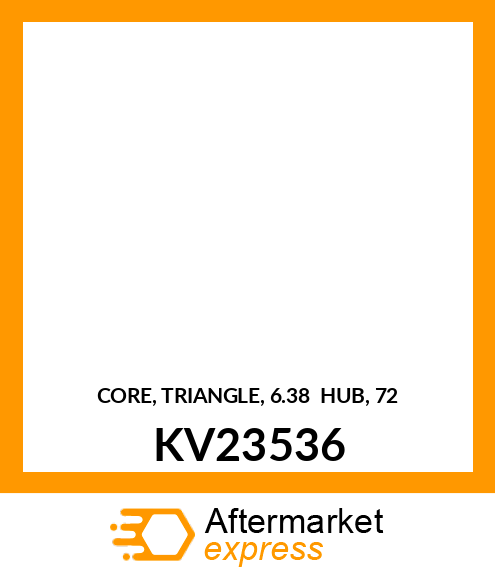 CORE, TRIANGLE, 6.38 HUB, 72 KV23536