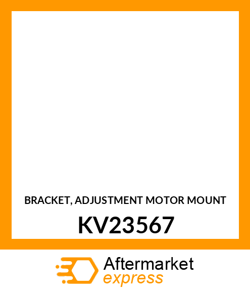 BRACKET, ADJUSTMENT MOTOR MOUNT KV23567