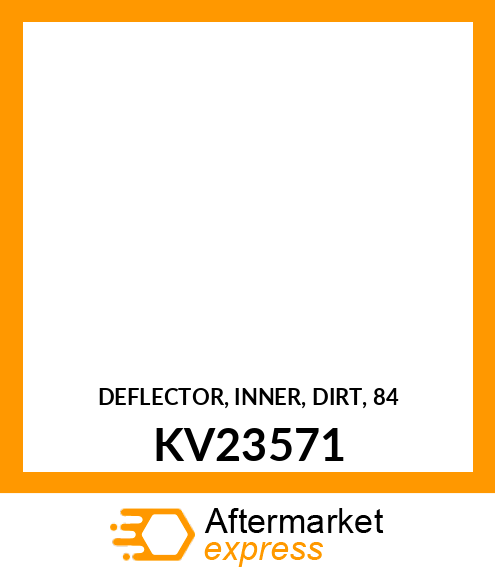 DEFLECTOR, INNER, DIRT, 84 KV23571