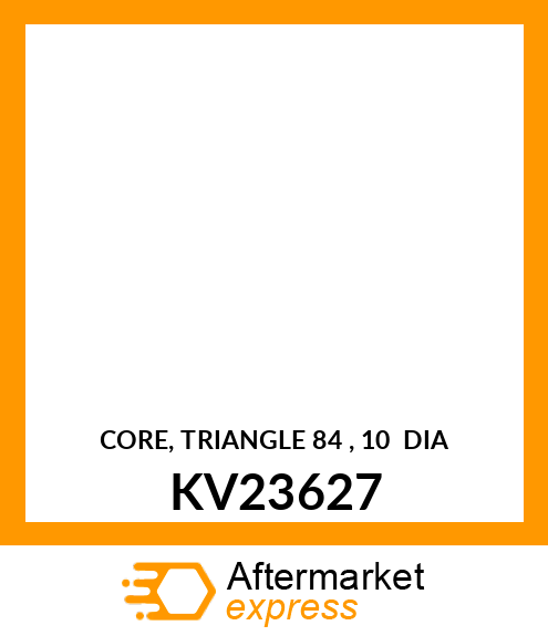 CORE, TRIANGLE 84 , 10 DIA KV23627