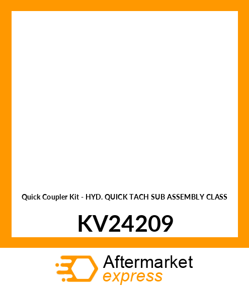 Quick Coupler Kit - HYD. QUICK TACH SUB ASSEMBLY CLASS KV24209