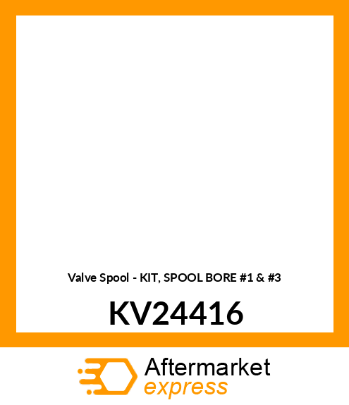 Valve Spool - KIT, SPOOL BORE #1 & #3 KV24416