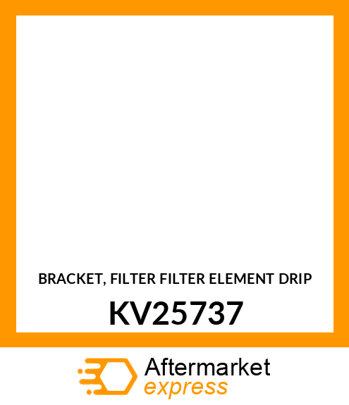 BRACKET, FILTER FILTER ELEMENT DRIP KV25737