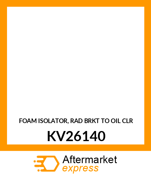 FOAM ISOLATOR, RAD BRKT TO OIL CLR KV26140