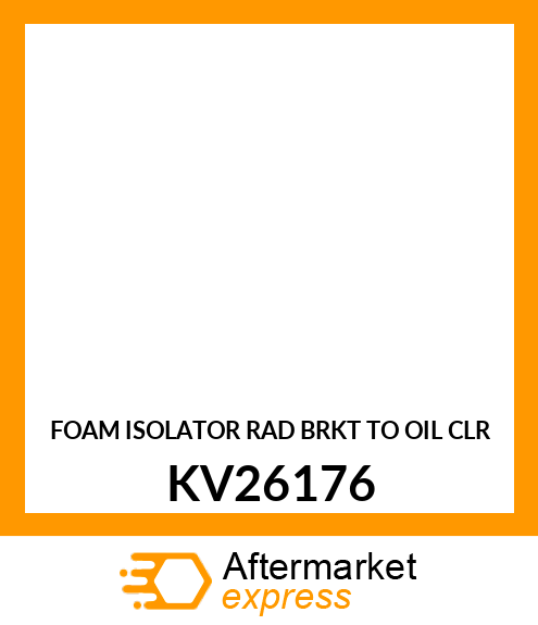 FOAM ISOLATOR RAD BRKT TO OIL CLR KV26176