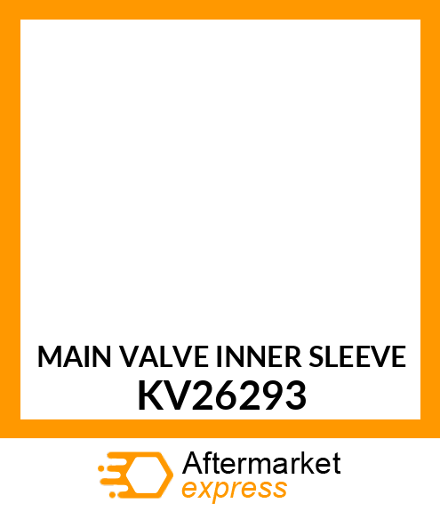 MAIN VALVE INNER SLEEVE KV26293