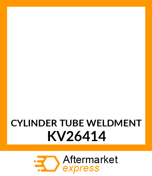 CYLINDER TUBE WELDMENT KV26414