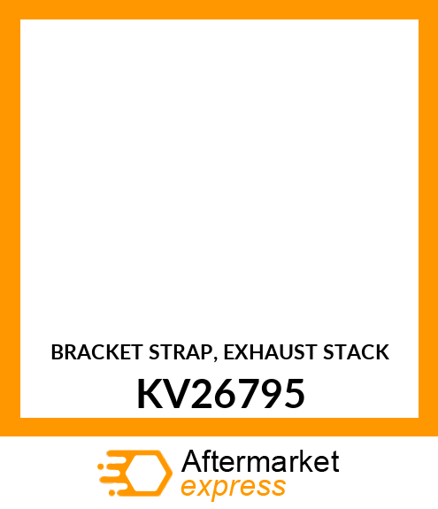 BRACKET STRAP, EXHAUST STACK KV26795