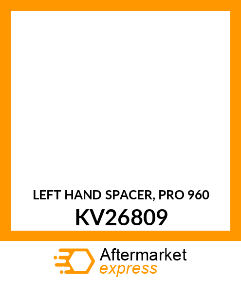 LEFT HAND SPACER, PRO 960 KV26809