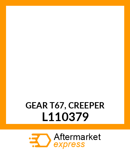 GEAR T=67, CREEPER L110379