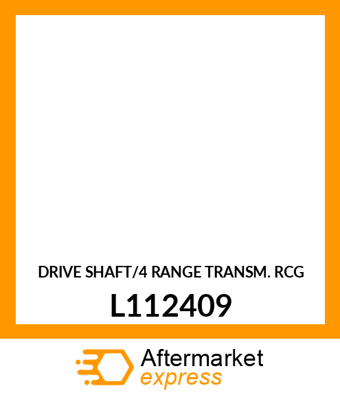 DRIVE SHAFT/4 RANGE TRANSM. (RCG) L112409
