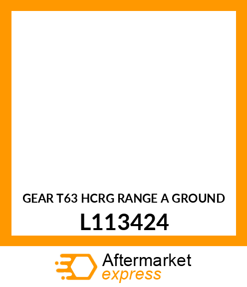 GEAR T=63 (HCRG) RANGE A GROUND L113424
