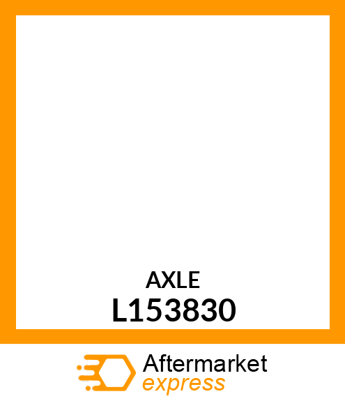 AXLE, HALF L153830