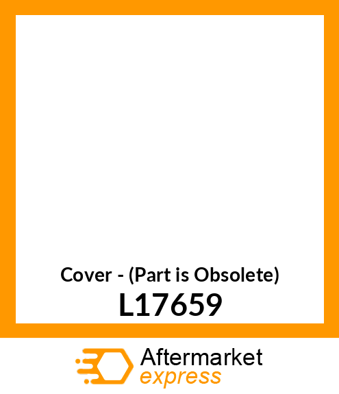 Cover - (Part is Obsolete) L17659