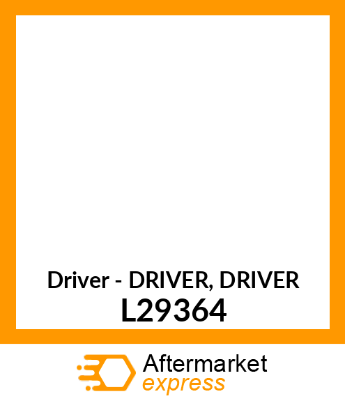 Driver - DRIVER, DRIVER L29364
