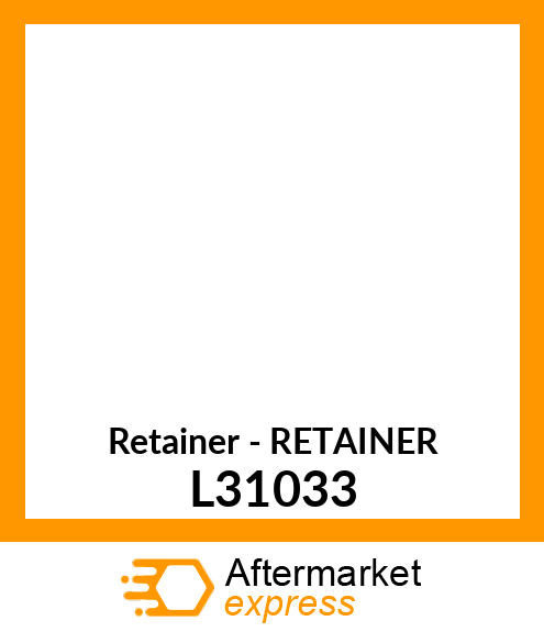 Retainer - RETAINER L31033