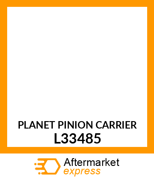 PLANET PINION CARRIER L33485