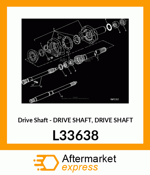 Drive Shaft - DRIVE SHAFT, DRIVE SHAFT L33638