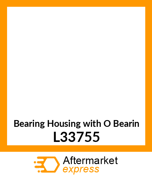 Bearing Housing with O Bearin L33755