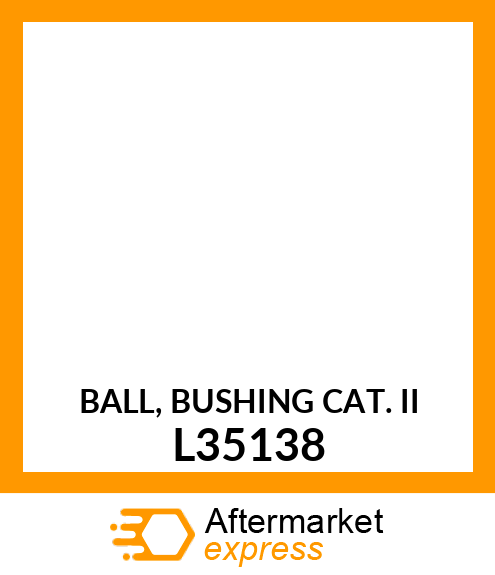 BALL, BUSHING CAT. II L35138