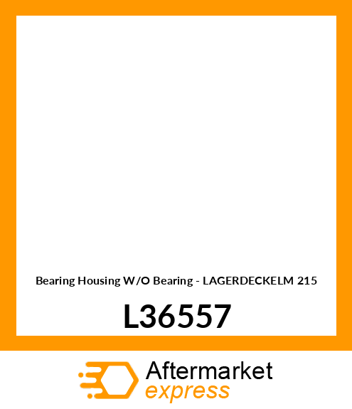 Bearing Housing W/O Bearing - LAGERDECKELM 215 L36557